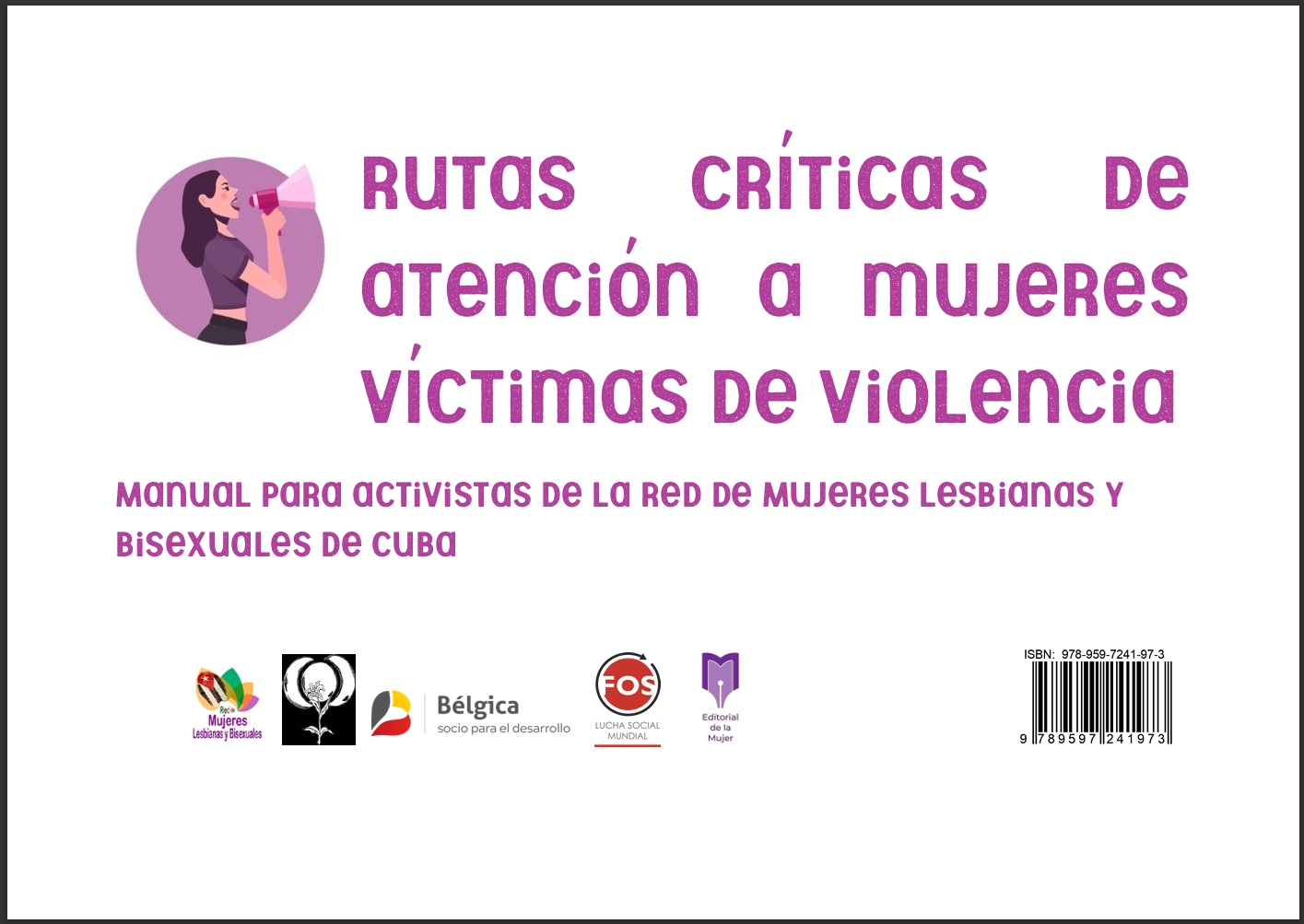 “Rutas críticas de atención a mujeres víctimas de violencia. Manual para activistas de la Red Nacional de Mujeres Lesbianas y Bisexuales de Cuba”