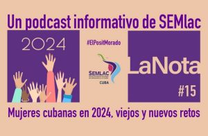Podcast La nota. retos de las mujeres cubanas en 2024