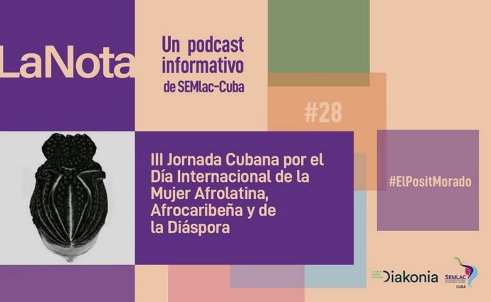 Podcast La Nota: III Jornada Cubana por el Día Internacional de la Mujer Afrolatina, Afrocaribeña y de la Diáspora