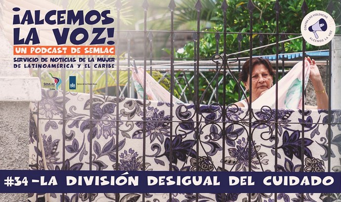 Podcast alcemos la voz: División desigual de los cuidados